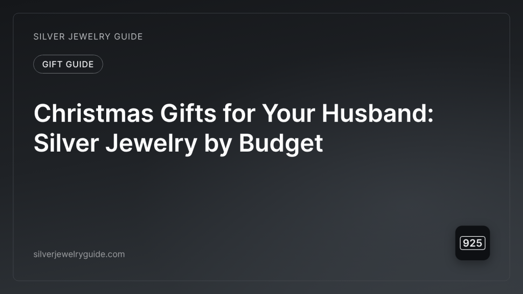 Christmas Gifts for Your Husband: Silver Jewelry by Budget