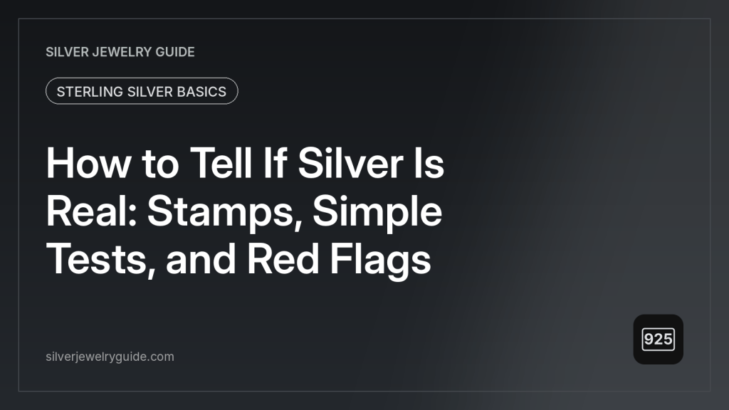 How to Tell If Silver Is Real: Stamps, Simple Tests, and Red Flags