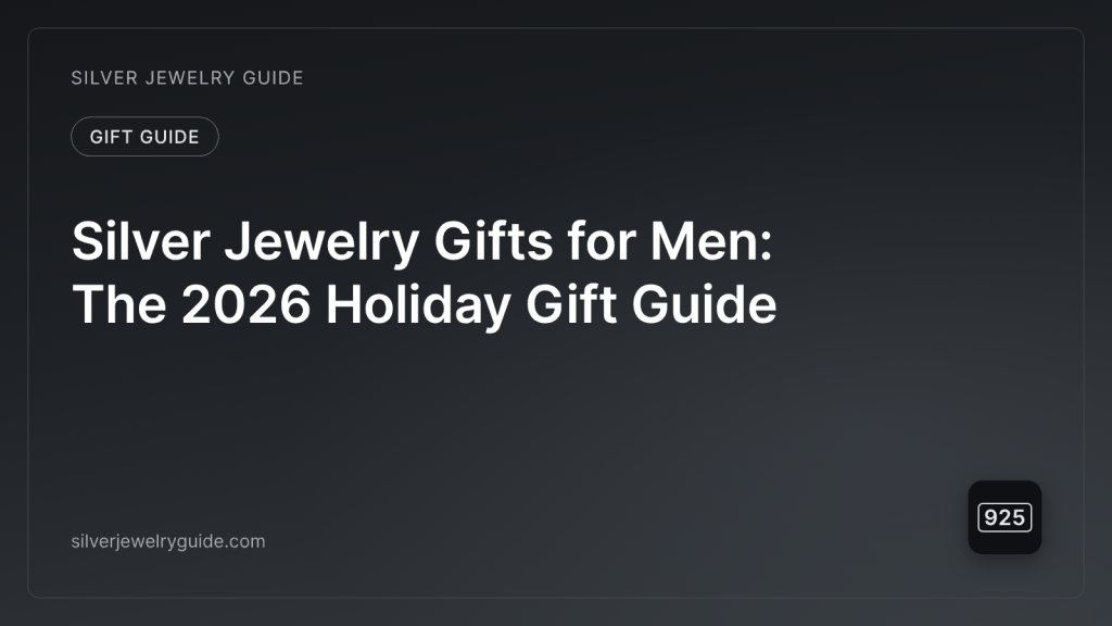 Silver Jewelry Gifts for Men: The 2026 Holiday Gift Guide